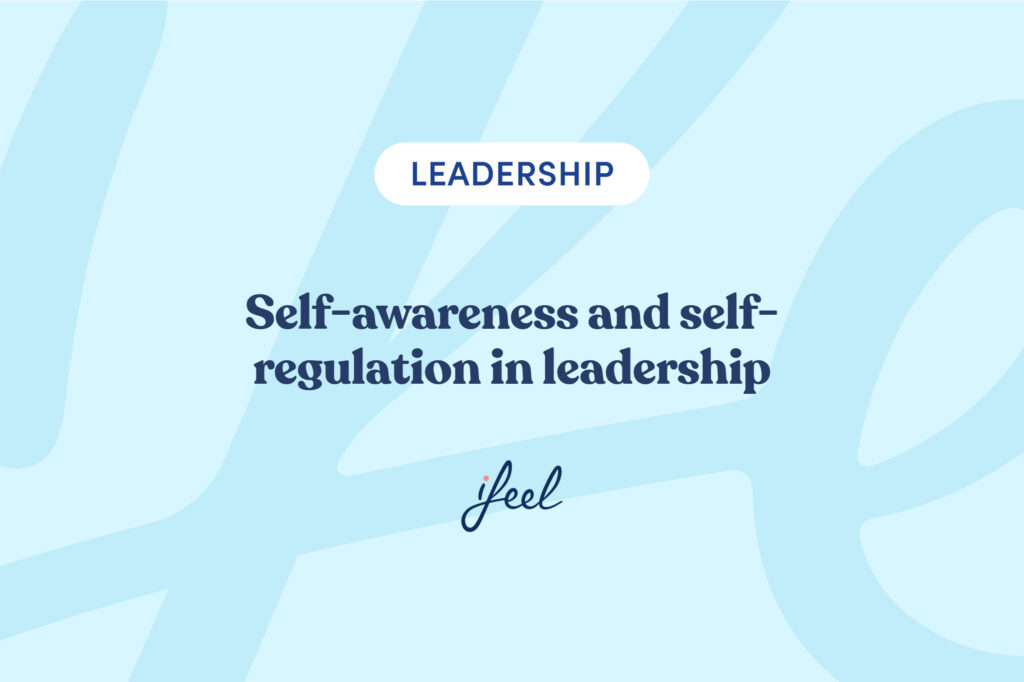 self-awareness and self-regulation in leadership