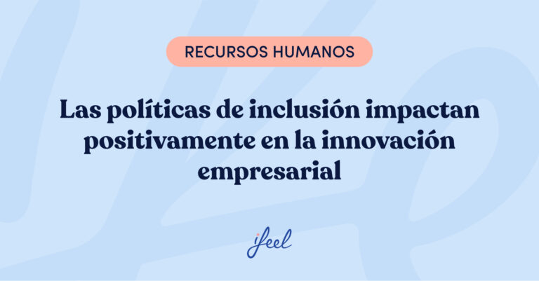 Las políticas de inclusión impactan positivamente en la innovación empresarial