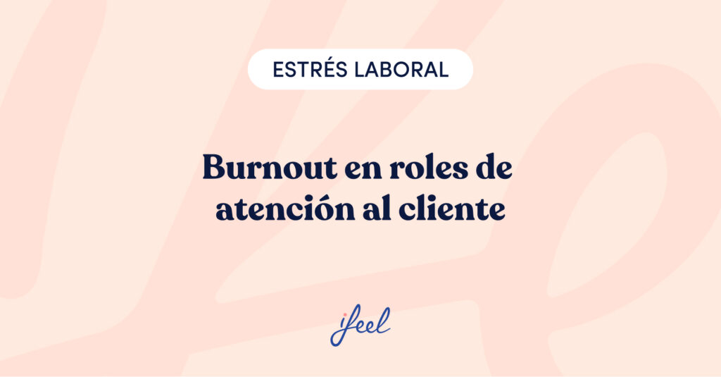 burnout en roles de atención al cliente