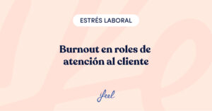burnout en roles de atención al cliente