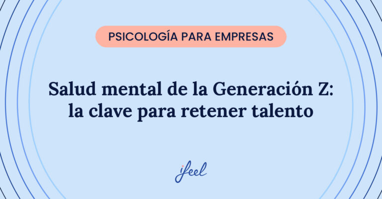 Salud mental de la Generación Z: la clave para retener talento, portada del blog de ifeel