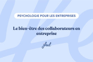 Le bien-être des collaborateurs en entreprise