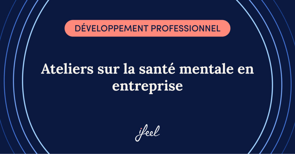 Ateliers sur la santé mentale en entreprise