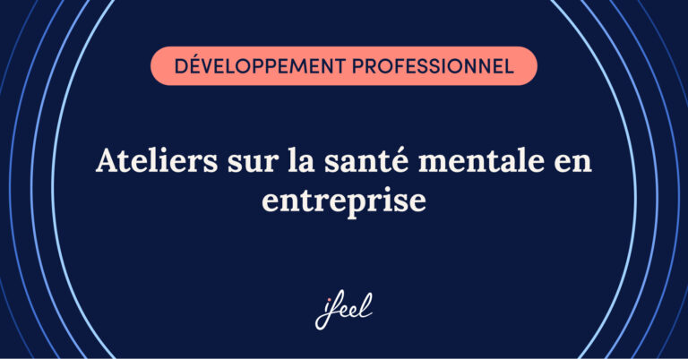 Ateliers sur la santé mentale en entreprise
