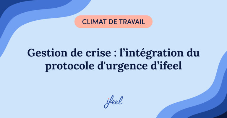 Gestion de crise : l’intégration du protocole d'urgence d’ifeel