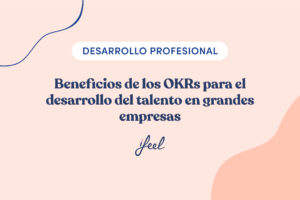 beneficios de los OKRs para el desarrollo del talento