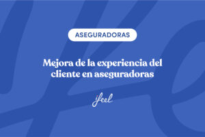 Mejora de la experiencia del cliente en aseguradoras