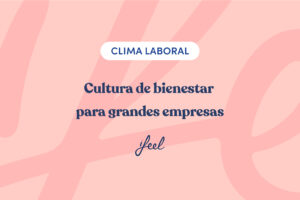 Cultura de bienestar para grandes empresas