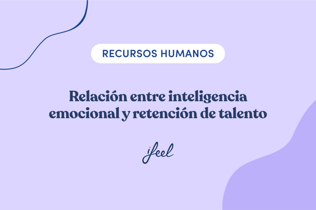 Relación entre inteligencia emocional y retención de talento