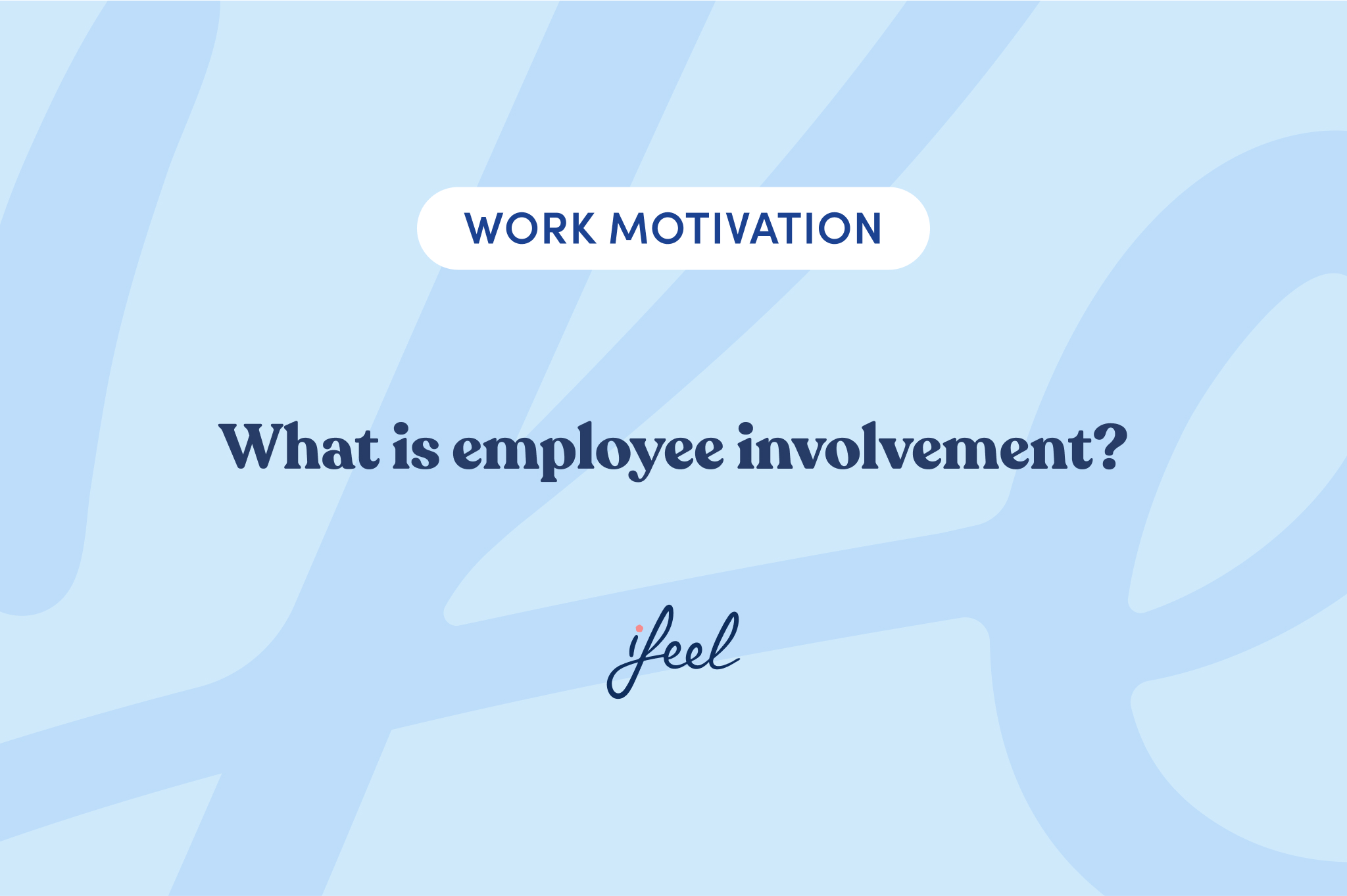 Involve Workplace 9 strategies to foster employee involvement in enterprises » ifeel - EN