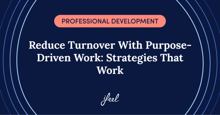 Purpose-driven work: how helping employees find purpose reduces turnover