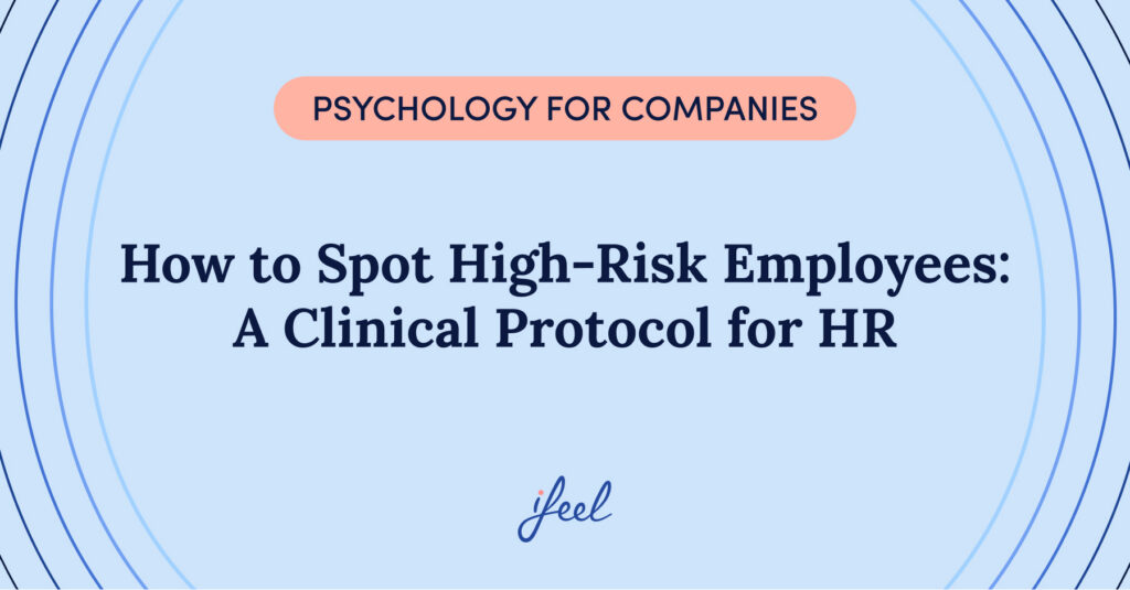 How to Spot High-Risk Employees: A Clinical Protocol for HR