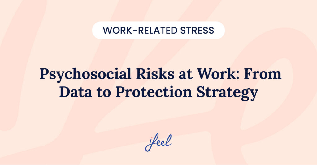 Psychosocial Risks at Work: From Data to Protection Strategy